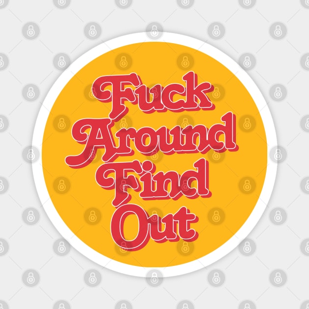 Fuck Around - Find Out Magnet by DankFutura